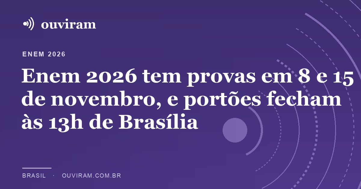 Enem 2026 tem provas em 8 e 15 de novembro, e portões fecham às 13h de Brasília